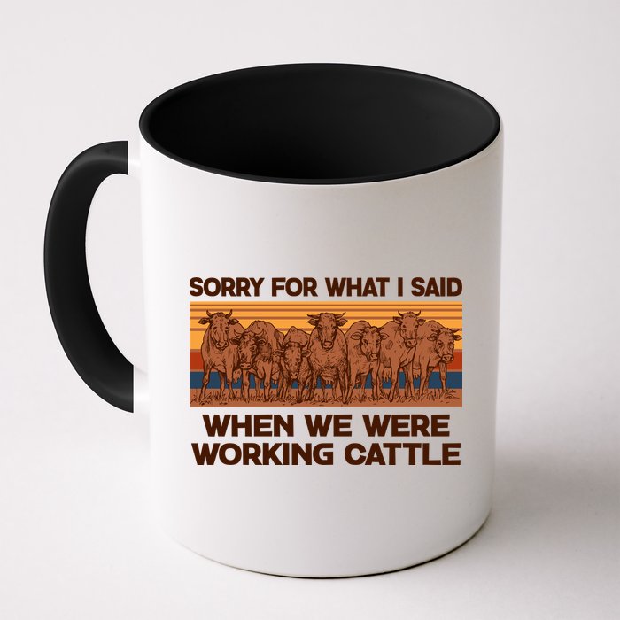 Sorry For What I Said When We Were Working Cattle Mug