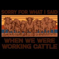 Sorry For What I Said When We Were Working Cattle Mug