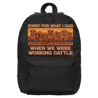 Sorry For What I Said When We Were Working Cattle 16 in Basic Backpack