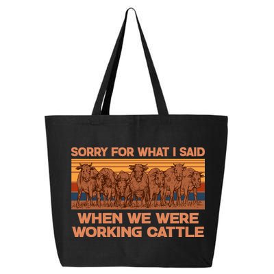 Sorry For What I Said When We Were Working Cattle 25L Jumbo Tote