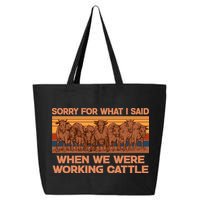 Sorry For What I Said When We Were Working Cattle 25L Jumbo Tote