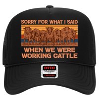Sorry For What I Said When We Were Working Cattle Trucker Hat