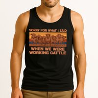 Sorry For What I Said When We Were Working Cattle Tank Top