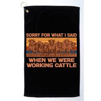 Sorry For What I Said When We Were Working Cattle Golf Towel