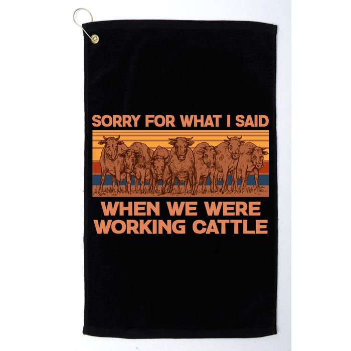 Sorry For What I Said When We Were Working Cattle Golf Towel