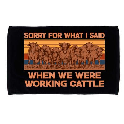 Sorry For What I Said When We Were Working Cattle Microfiber Hand Towel