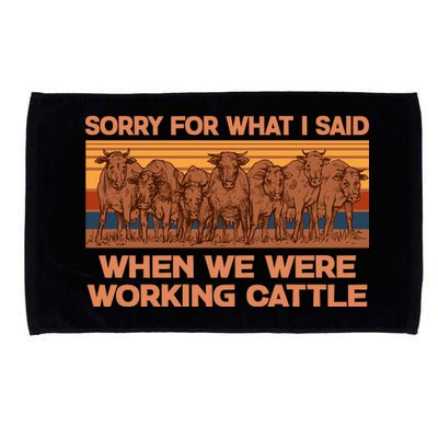 Sorry For What I Said When We Were Working Cattle Microfiber Hand Towel