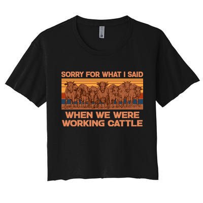 Sorry For What I Said When We Were Working Cattle Crop Top