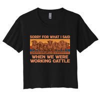 Sorry For What I Said When We Were Working Cattle Crop Top