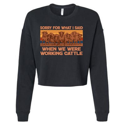 Sorry For What I Said When We Were Working Cattle Cropped Pullover Crew