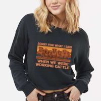 Sorry For What I Said When We Were Working Cattle Cropped Pullover Crew