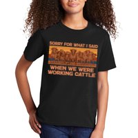 Sorry For What I Said When We Were Working Cattle Kids T-Shirt