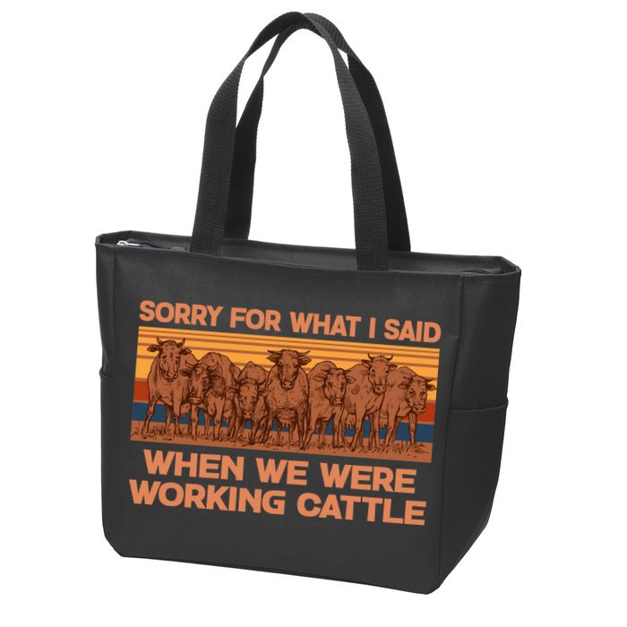 Sorry For What I Said When We Were Working Cattle Zip Tote Bag