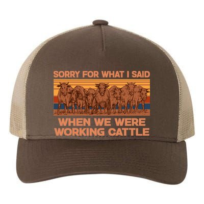 Sorry For What I Said When We Were Working Cattle Yupoong Adult 5-Panel Trucker Hat