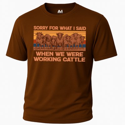 Sorry For What I Said When We Were Working Cattle Performance Shirt