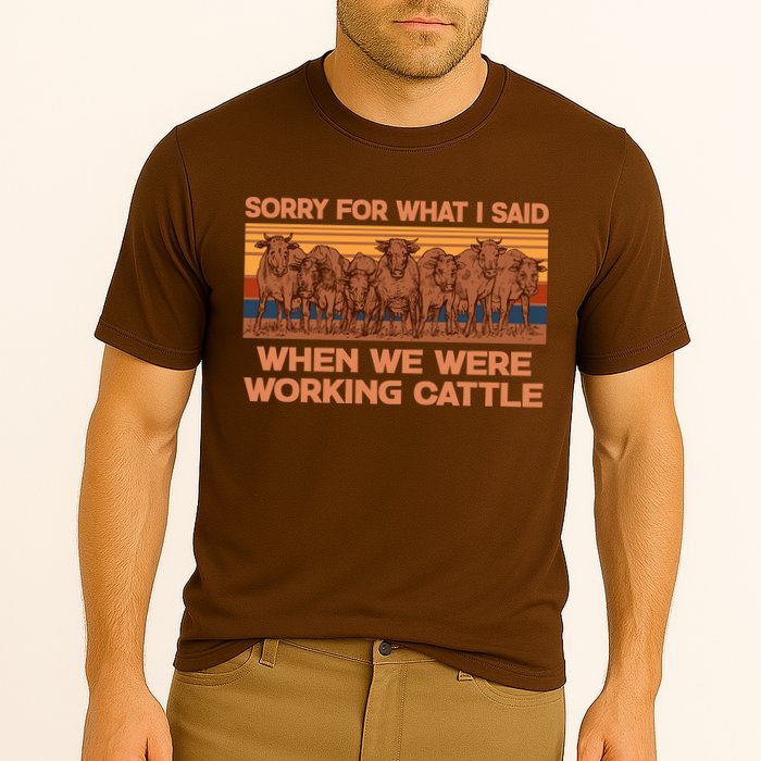 Sorry For What I Said When We Were Working Cattle Performance Shirt