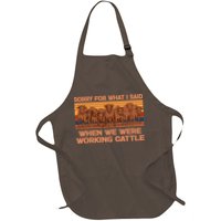 Sorry For What I Said When We Were Working Cattle Full-Length Apron With Pockets