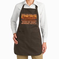 Sorry For What I Said When We Were Working Cattle Full-Length Apron With Pockets