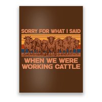 Sorry For What I Said When We Were Working Cattle Poster