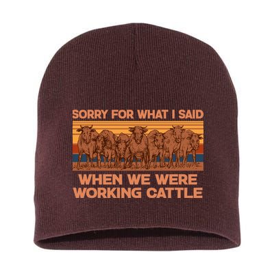 Sorry For What I Said When We Were Working Cattle Short Acrylic Beanie