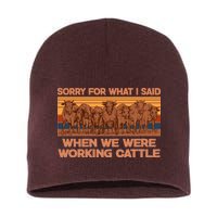 Sorry For What I Said When We Were Working Cattle Short Acrylic Beanie