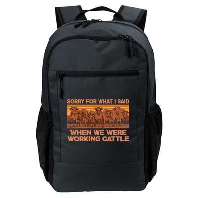 Sorry For What I Said When We Were Working Cattle Daily Commute Backpack