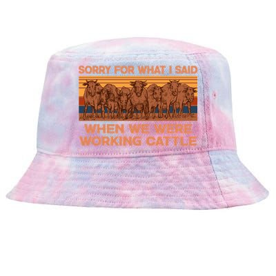 Sorry For What I Said When We Were Working Cattle Tie-Dyed Bucket Hat