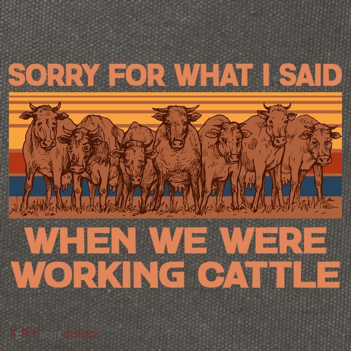 Sorry For What I Said When We Were Working Cattle Cotton Canvas Backpack