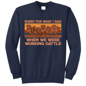 Sorry For What I Said When We Were Working Cattle Sweatshirt