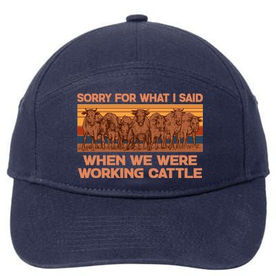 Sorry For What I Said When We Were Working Cattle 7-Panel Snapback Hat