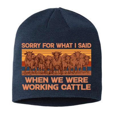 Sorry For What I Said When We Were Working Cattle Sustainable Beanie