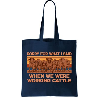 Sorry For What I Said When We Were Working Cattle Tote Bag