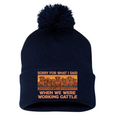 Sorry For What I Said When We Were Working Cattle Pom Pom 12in Knit Beanie