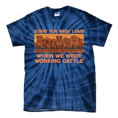 Sorry For What I Said When We Were Working Cattle Tie-Dye T-Shirt