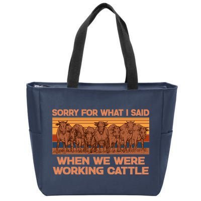 Sorry For What I Said When We Were Working Cattle Zip Tote Bag