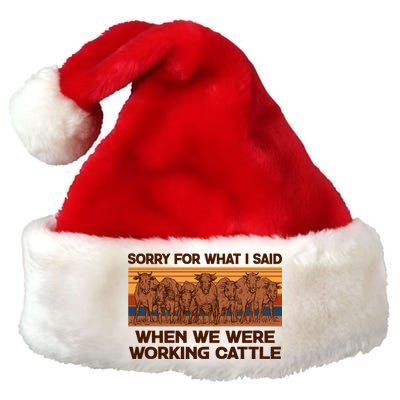 Sorry For What I Said When We Were Working Cattle Premium Christmas Santa Hat