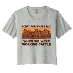 Sorry For What I Said When We Were Working Cattle Women's Crop Top Tee