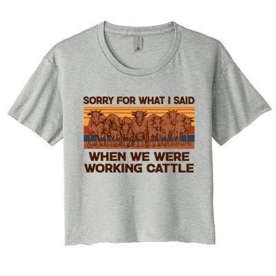 Sorry For What I Said When We Were Working Cattle Women's Crop Top Tee