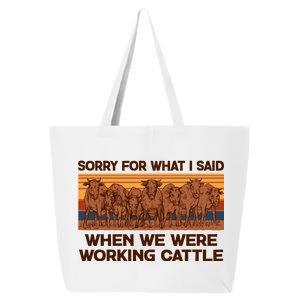 Sorry For What I Said When We Were Working Cattle 25L Jumbo Tote