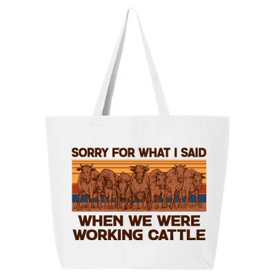 Sorry For What I Said When We Were Working Cattle 25L Jumbo Tote