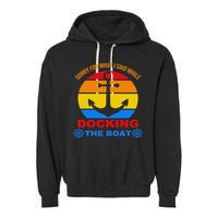 Sorry For What I Said While Docking The Boat Garment-Dyed Fleece Hoodie