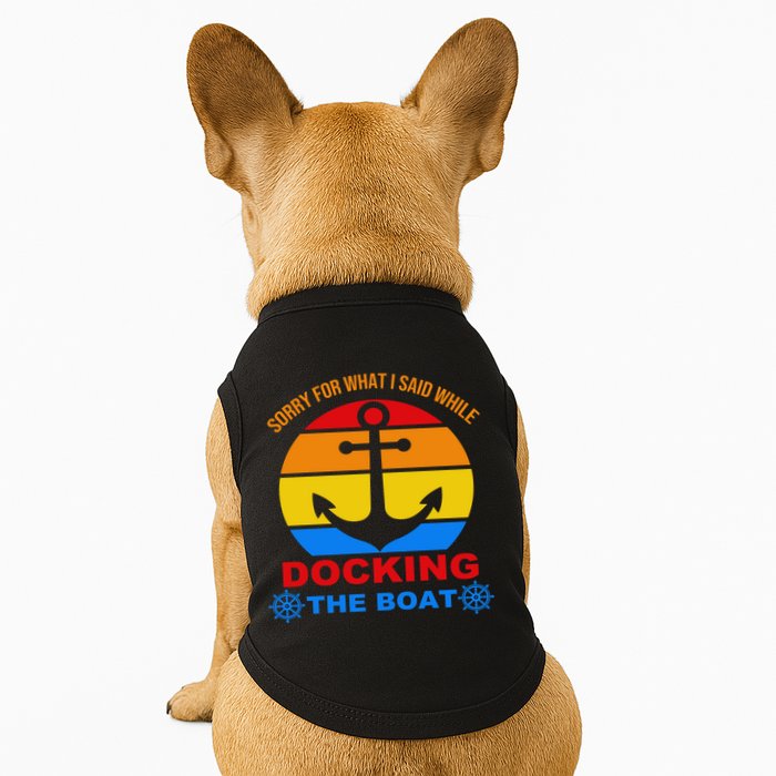 Sorry For What I Said While Docking The Boat Doggie Tank