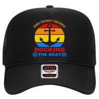 Sorry For What I Said While Docking The Boat High Crown Mesh Back Trucker Hat