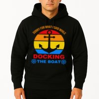 Sorry For What I Said While Docking The Boat Hoodie