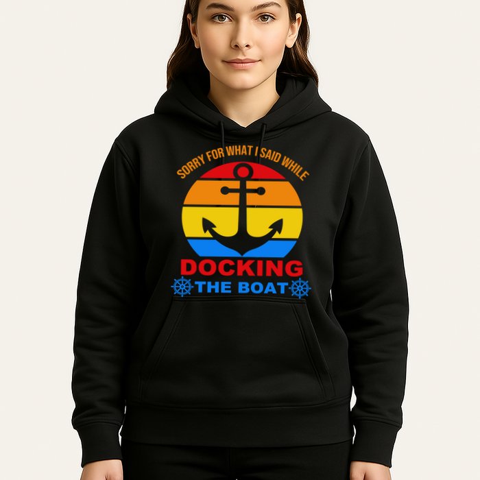 Sorry For What I Said While Docking The Boat Hoodie