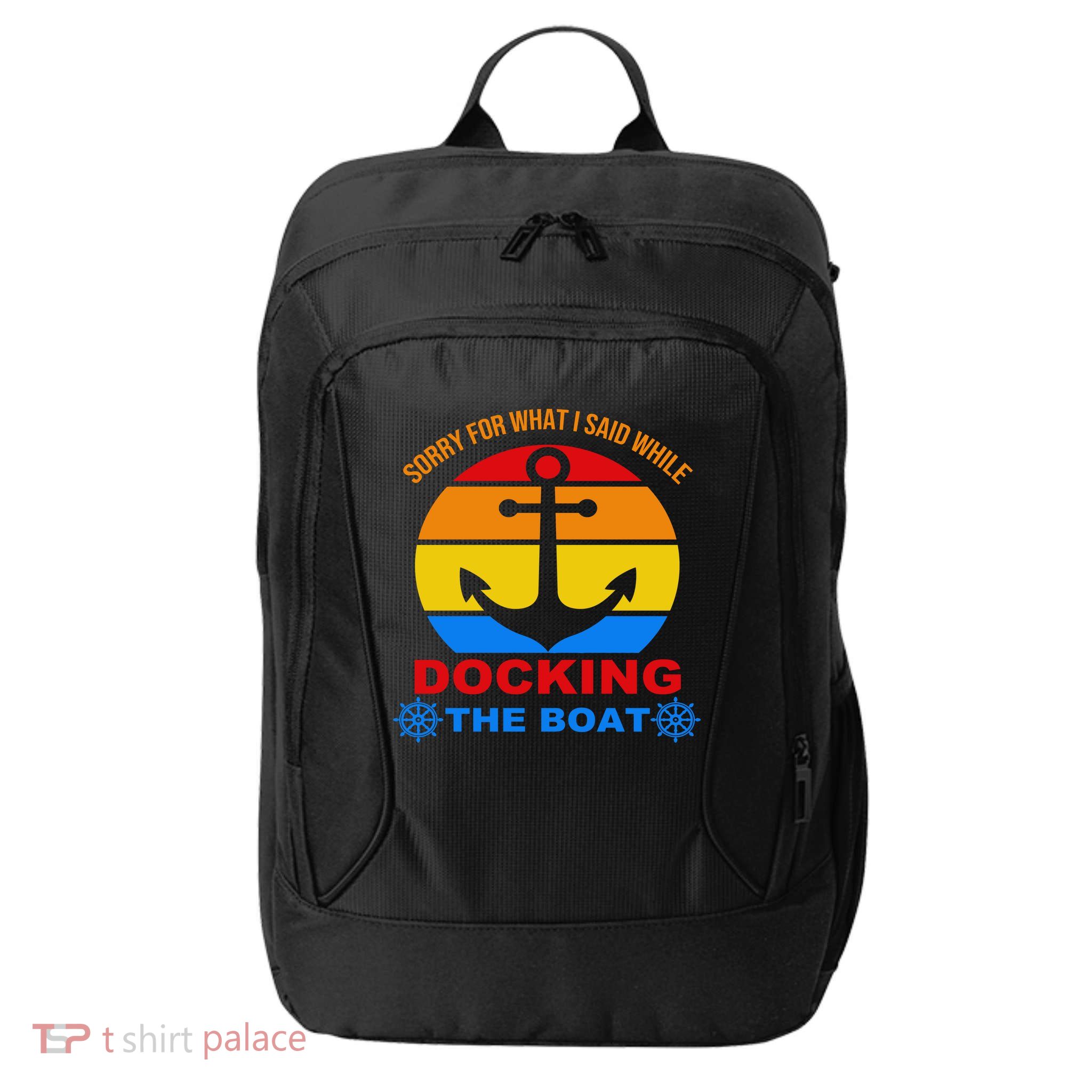 Sorry For What I Said While Docking The Boat City Backpack