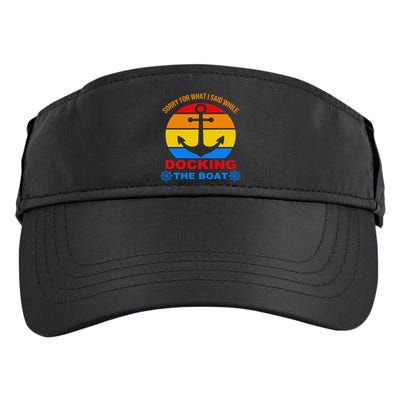 Sorry For What I Said While Docking The Boat Adult Drive Performance Visor