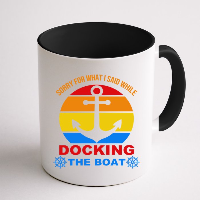 Sorry For What I Said While Docking The Boat Mug