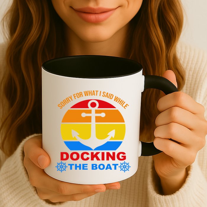Sorry For What I Said While Docking The Boat Mug