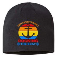 Sorry For What I Said While Docking The Boat Sustainable Beanie